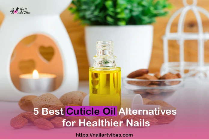 10 Fantastic DIY Cuticle Oil Alternatives to Try at Home