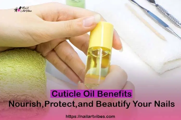 Cuticle Oil Benefits