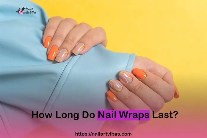 How Long Do Nail Wraps Last? Secret Unveiled
