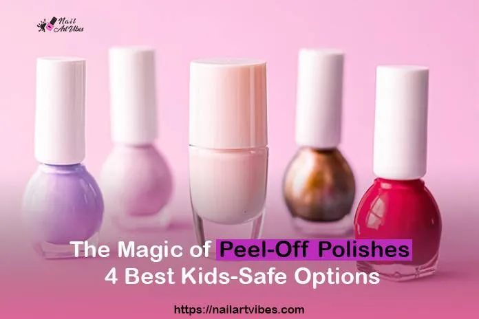 The Magic of Peel-Off Polishes: 4 Best Kids-Safe Options